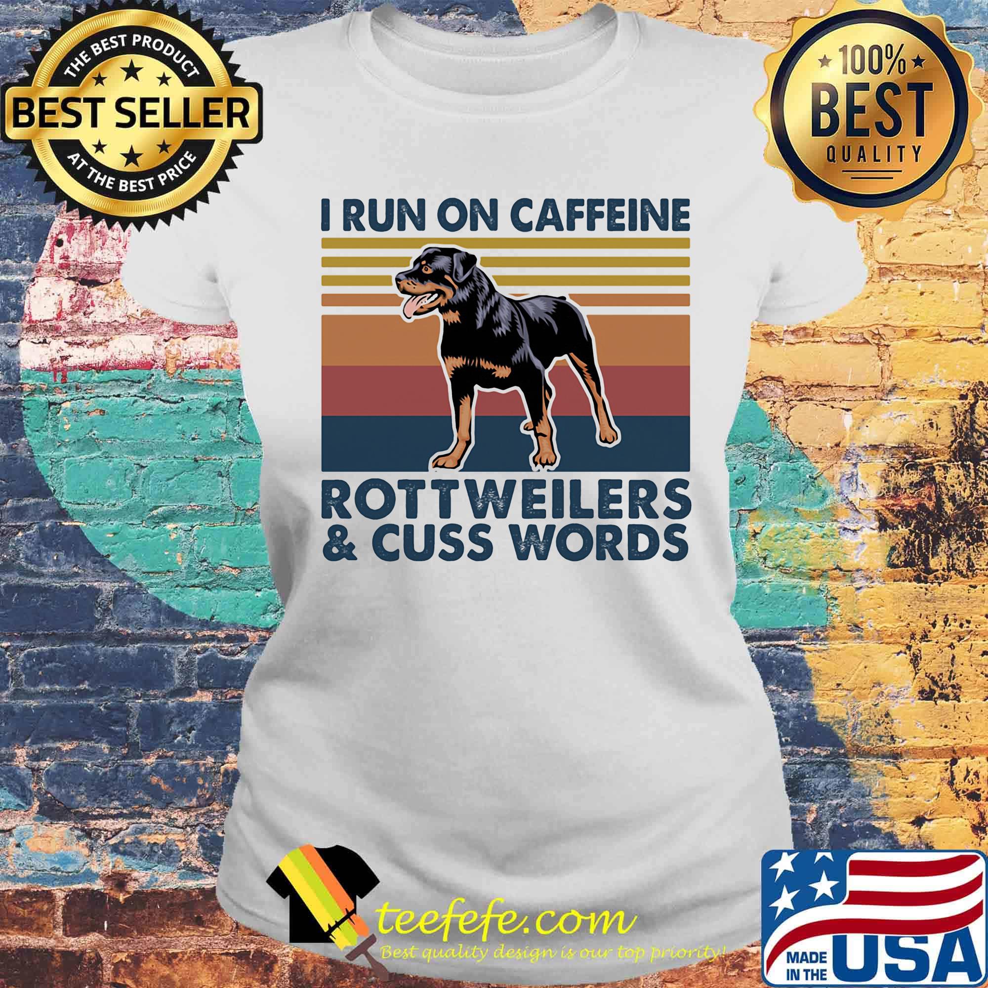 I run on caffeine rottweilers and cuss words vintage retro s Laides tee I run on caffeine rottweilers and cuss words vintage retro s Laides tee