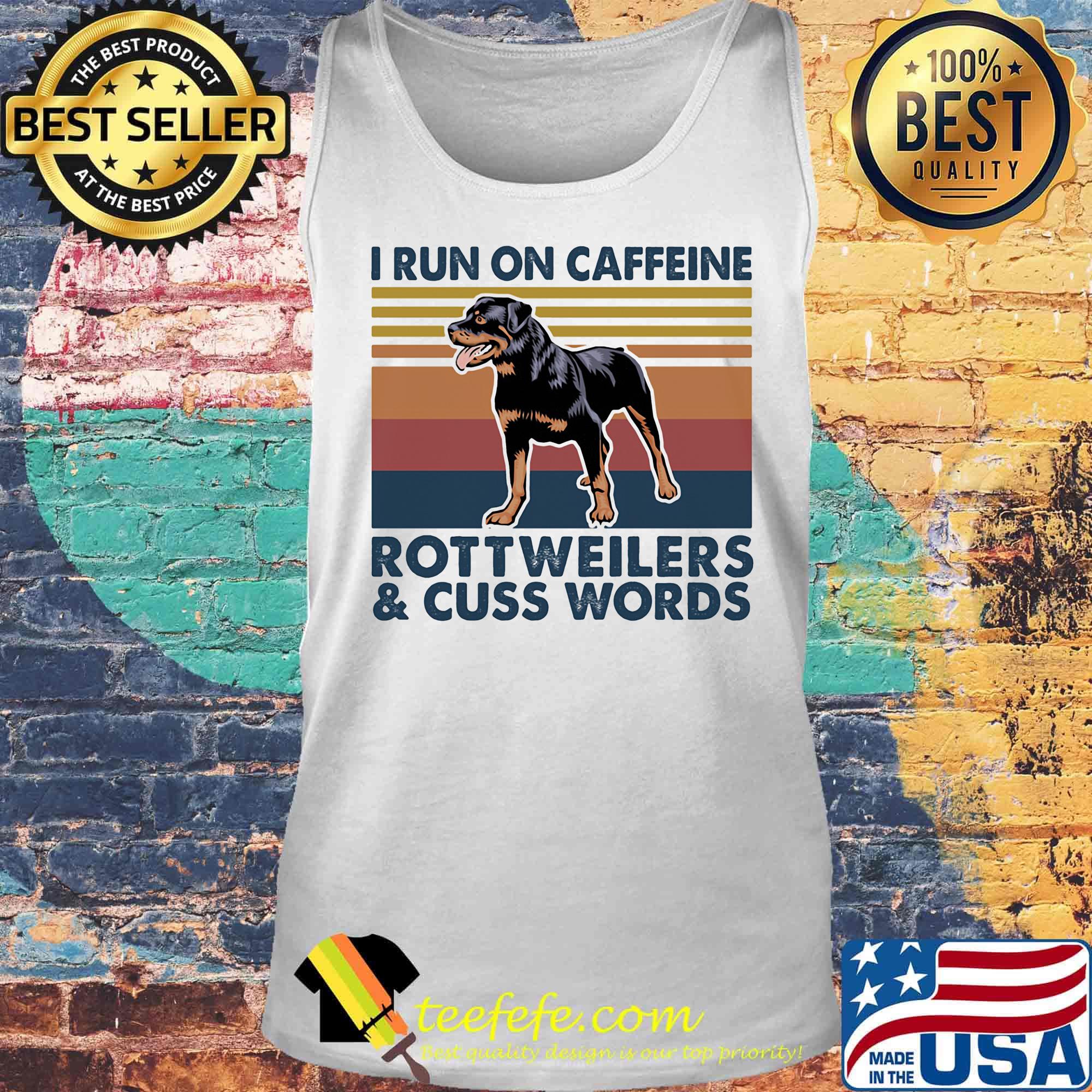 I run on caffeine rottweilers and cuss words vintage retro s Tank top I run on caffeine rottweilers and cuss words vintage retro s Tank top