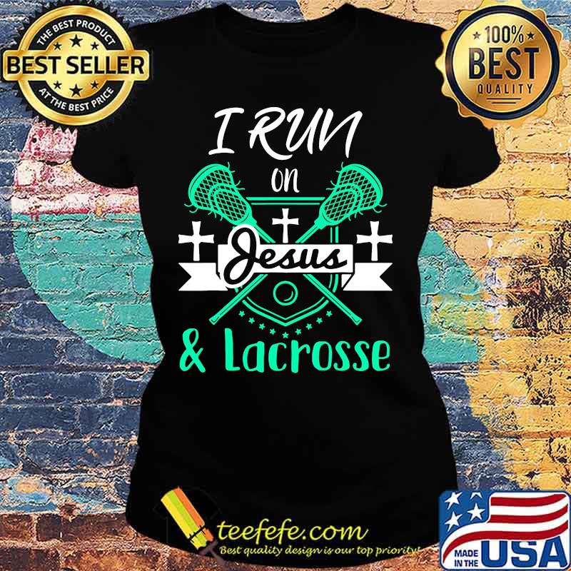 I run on Jesus and Lacrosse s Ladies tee I run on Jesus and Lacrosse s Ladies tee