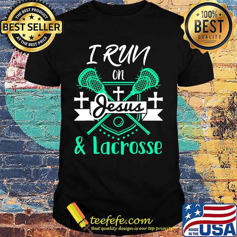 I run on Jesus and Lacrosse shirt