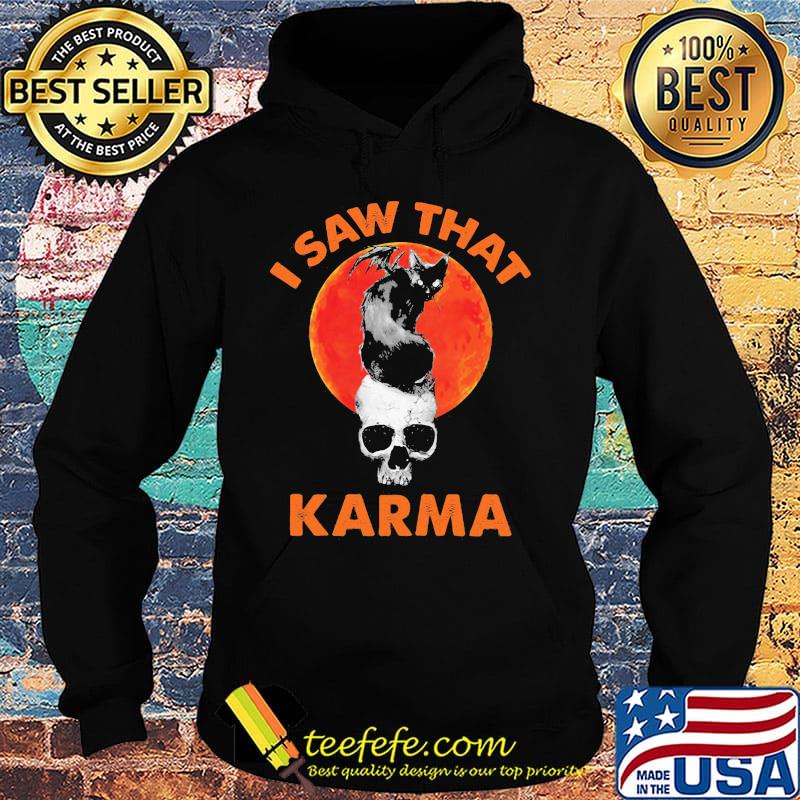 I saw that karma black cat witch moonblood s Hoodie I saw that karma black cat witch moonblood s Hoodie