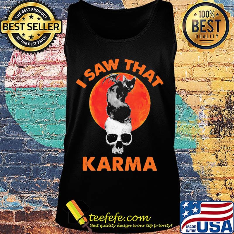 I saw that karma black cat witch moonblood s Tank top I saw that karma black cat witch moonblood s Tank top