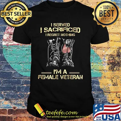 I Served I Sacrificed I Regret Nothing I'm A Female Veteran Shoes Shirt