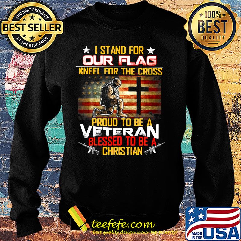 I stand for our flag neel for the cross proud to be a veteran blessed to be a christian american flag happy independence day s Sweater I stand for our flag neel for the cross proud to be a veteran blessed to be a christian american flag happy independence day s Sweater