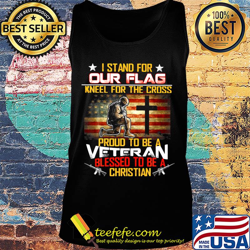 I stand for our flag neel for the cross proud to be a veteran blessed to be a christian american flag happy independence day s Tank top I stand for our flag neel for the cross proud to be a veteran blessed to be a christian american flag happy independence day s Tank top