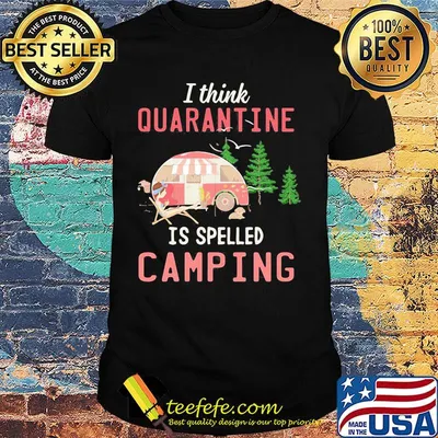 I Think Quarantine Is Spelled Camping Girl And Dog Shirt