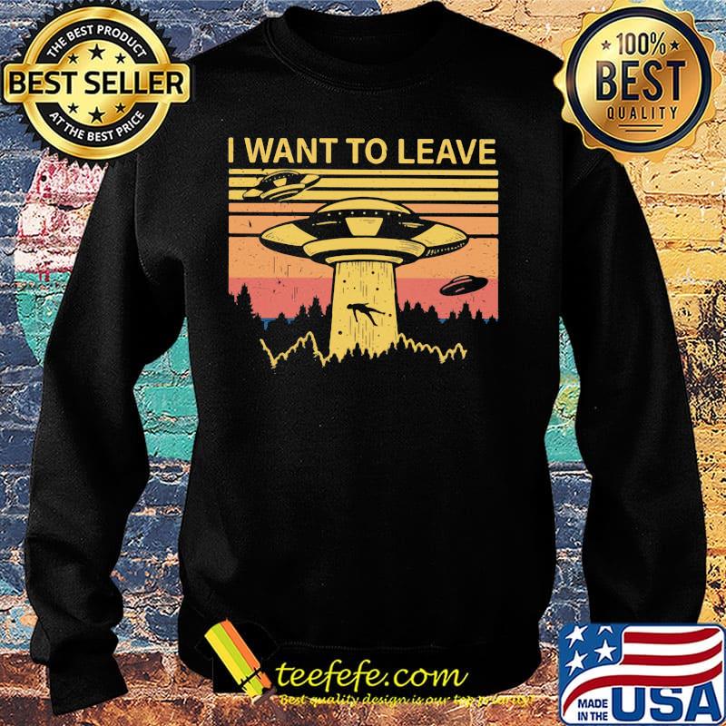 I want to leave alien vintage retro s Sweater I want to leave alien vintage retro s Sweater