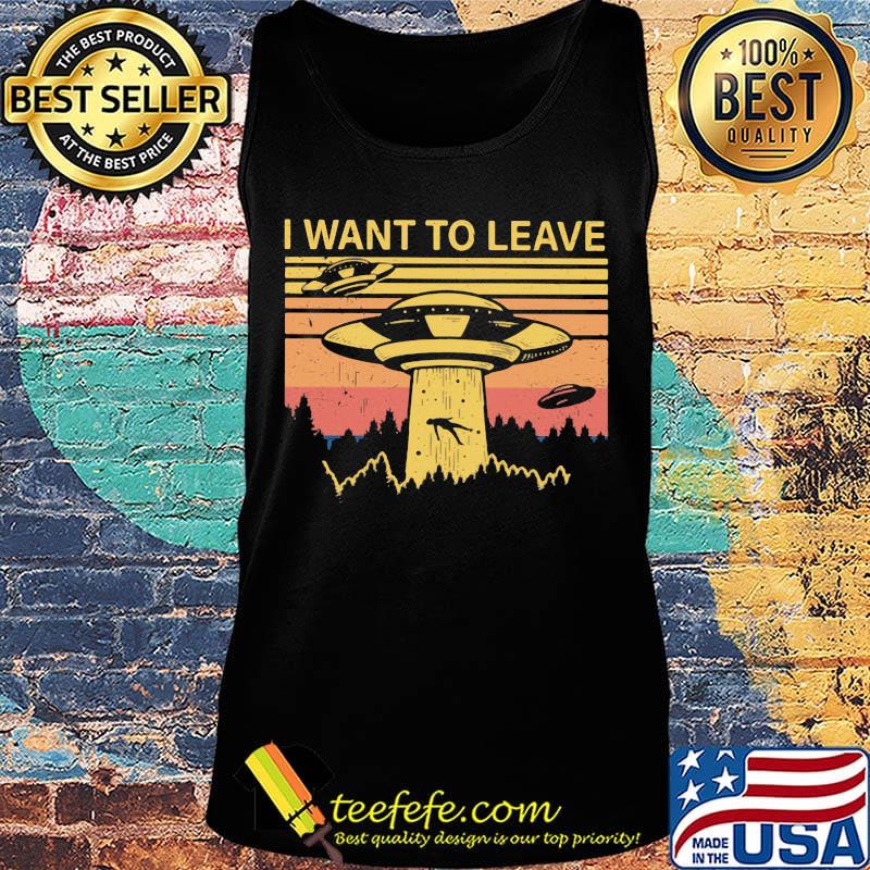 I want to leave alien vintage retro s Tank top I want to leave alien vintage retro s Tank top
