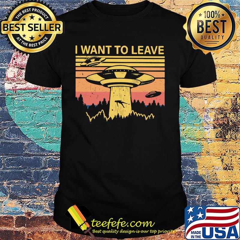 I want to leave alien vintage retro shirt I want to leave alien vintage retro shirt