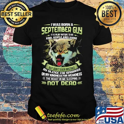 I was born an september guy but don't ever mistake not dead shirt