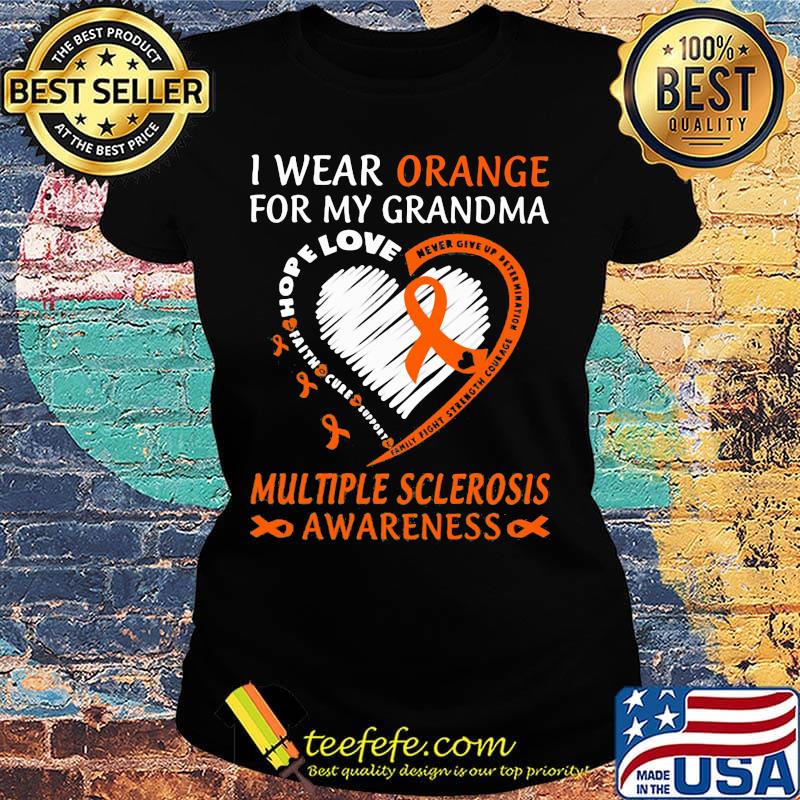 I wear orange for my grandma Multiple sclerosis awareness s Ladies tee I wear orange for my grandma Multiple sclerosis awareness s Ladies tee
