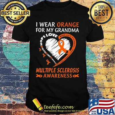 I wear orange for my grandma Multiple sclerosis awareness shirt