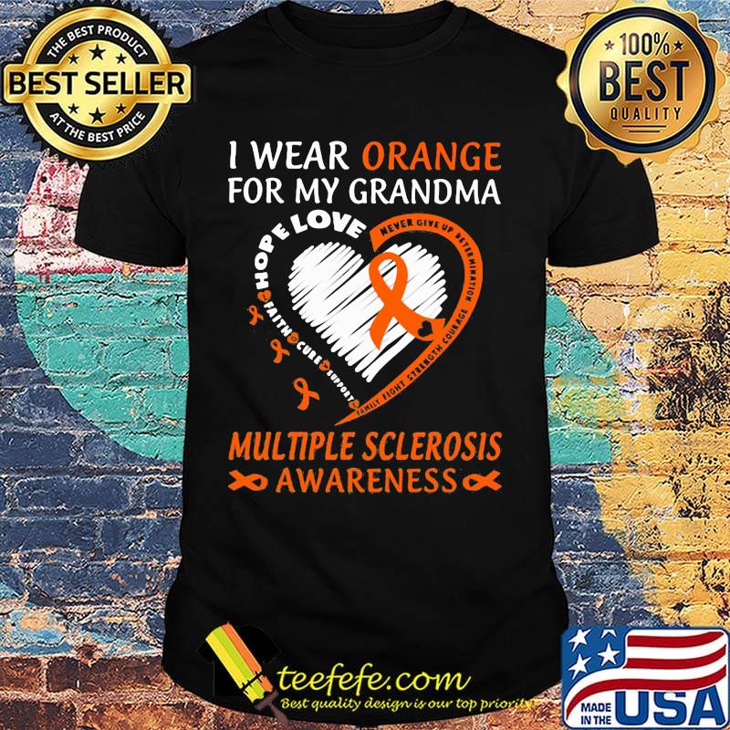 I wear orange for my grandma Multiple sclerosis awareness shirt I wear orange for my grandma Multiple sclerosis awareness shirt