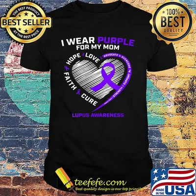 I wear purple for my mom love hope faith cure lupus awareness heart shirt