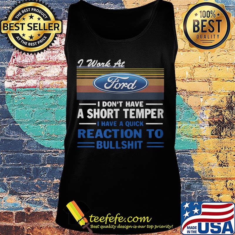 I work at ford i don't have a short temper i have a quick reaction to bullshit vintage retro s Tank top I work at ford i don't have a short temper i have a quick reaction to bullshit vintage retro s Tank top