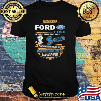 I work at ford i don't stop when i'm tired i stop when i'm done shirt