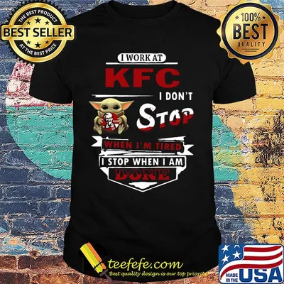I work at KFC I don't stop when I'm tired Baby Yoda shirt