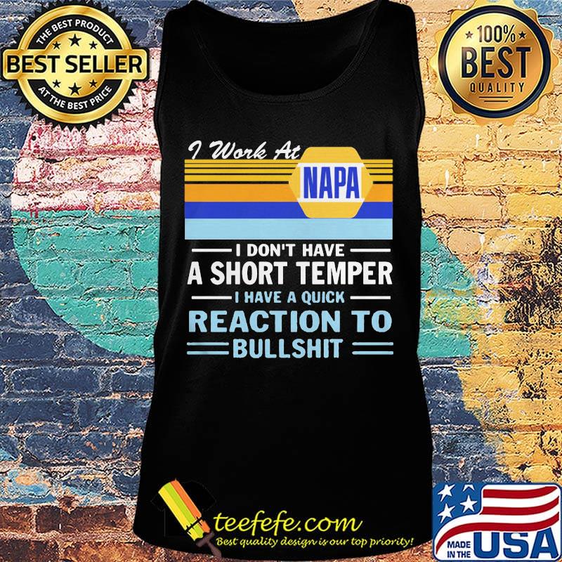 I work at napa i don't have a short temper i have a quick reaction to bullshit vintage retro s Tank top I work at napa i don't have a short temper i have a quick reaction to bullshit vintage retro s Tank top