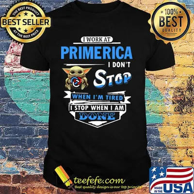 I work at Primerica I don't stop when I'm tired Baby Yoda shirt