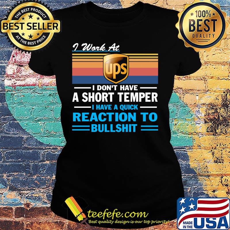 I work at ups i don't have a short temper i have a quick reaction to bullshit vintage retro s Ladies tee I work at ups i don't have a short temper i have a quick reaction to bullshit vintage retro s Ladies tee