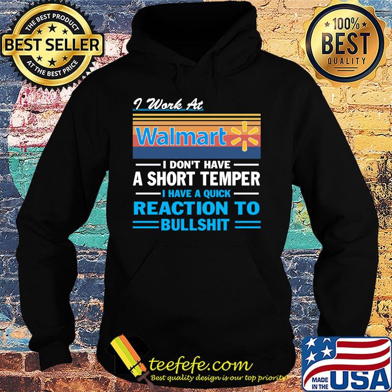 I work at walmart i don't have a short temper i have a quick reaction to bullshit vintage retro s Hoodie I work at walmart i don't have a short temper i have a quick reaction to bullshit vintage retro s Hoodie