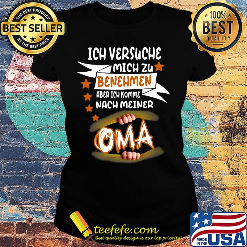 Ich versuche mich zu benehmen aber ich komme nach meiner oma s Ladies tee Ich versuche mich zu benehmen aber ich komme nach meiner oma s Ladies tee
