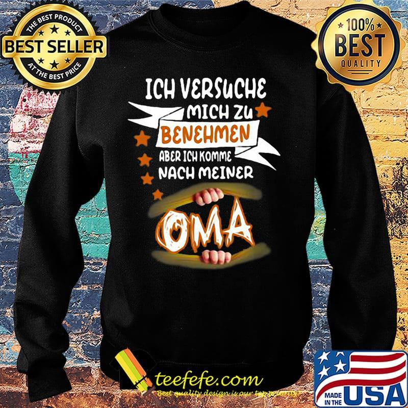 Ich versuche mich zu benehmen aber ich komme nach meiner oma s Sweater Ich versuche mich zu benehmen aber ich komme nach meiner oma s Sweater