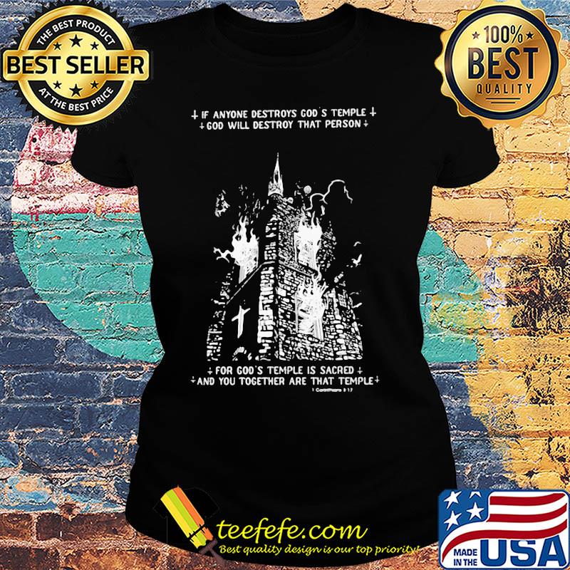 if anyone destroys god's temple god will destroy that person s Ladies tee if anyone destroys god's temple god will destroy that person s Ladies tee