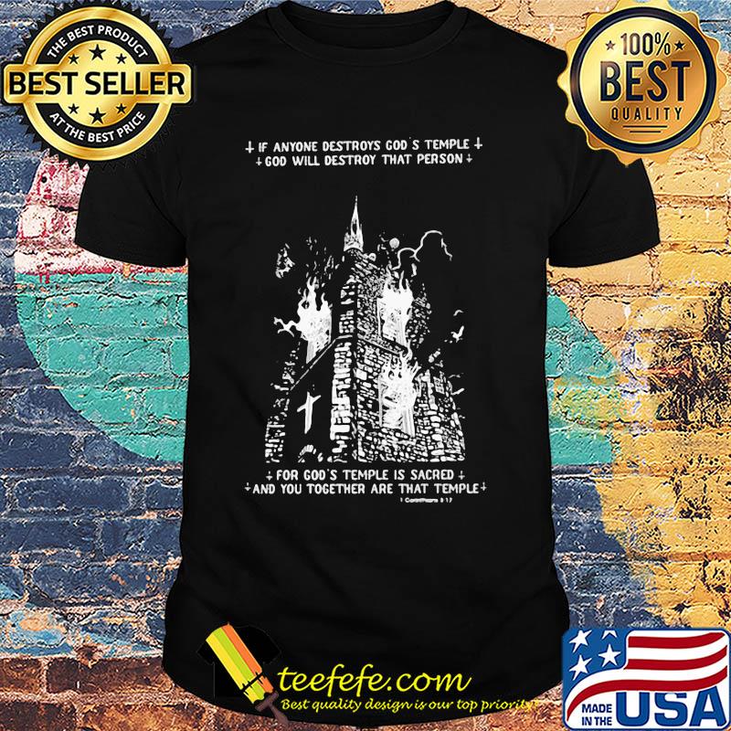 if anyone destroys god's temple god will destroy that person shirt if anyone destroys god's temple god will destroy that person shirt