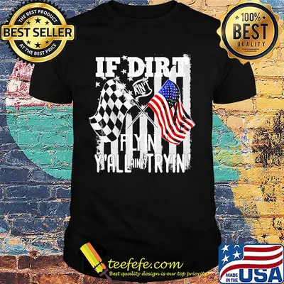 If Dirt Ain't Flyin' Y'all Ain't Tryin' Track Racing Motocross Shirt