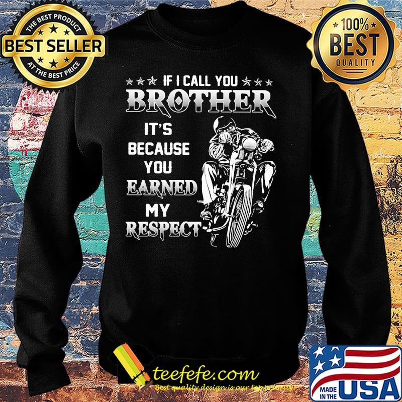 If i call you brother it's because you earned my respect motocross s Sweater If i call you brother it's because you earned my respect motocross s Sweater