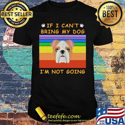 If I Can't Bring My Dog I'm Not Going Footprint LGBT Vintage Retro Shirt