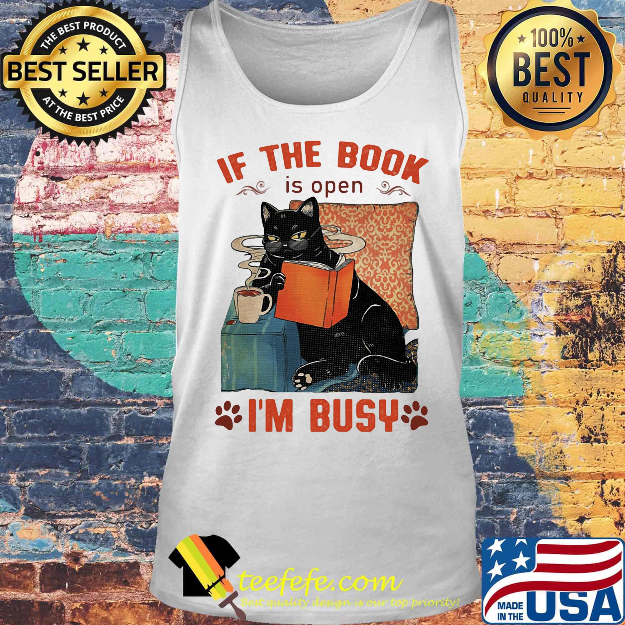 If The Book Is Open Im Busy Cat Cup Footprint Shirt Tank top If The Book Is Open Im Busy Cat Cup Footprint Shirt Tank top