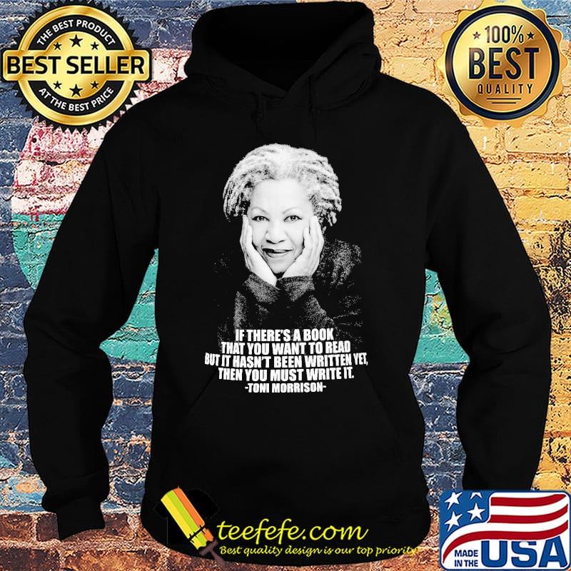 If there's a book that you want to read but it hasn't been written yet then you must write it toni morrison s Hoodie If there's a book that you want to read but it hasn't been written yet then you must write it toni morrison s Hoodie