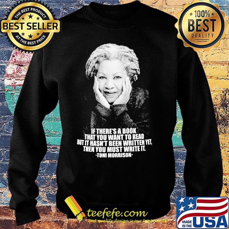 If there's a book that you want to read but it hasn't been written yet then you must write it toni morrison s Sweater If there's a book that you want to read but it hasn't been written yet then you must write it toni morrison s Sweater