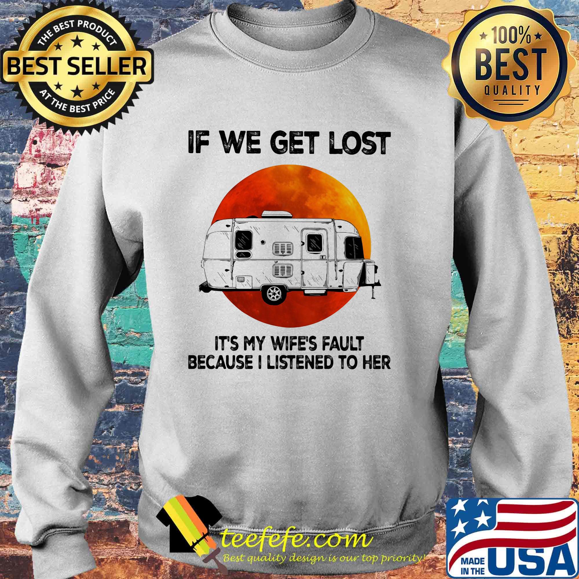 If we get lost it's my wife's fault because i listened to her sunset s Sweater If we get lost it's my wife's fault because i listened to her sunset s Sweater