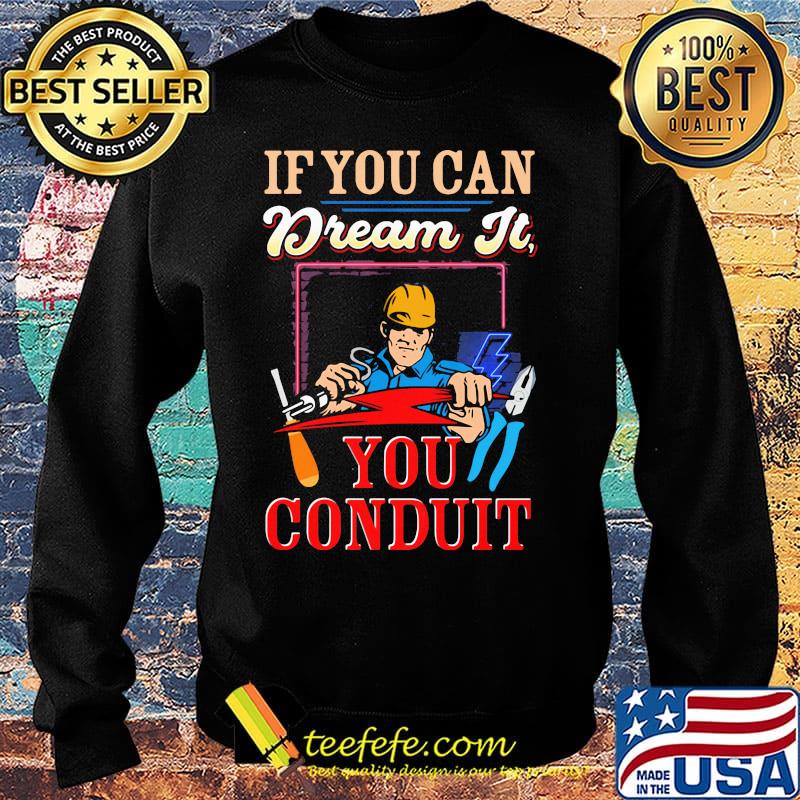 If you can dream it you conduit s Sweater If you can dream it you conduit s Sweater