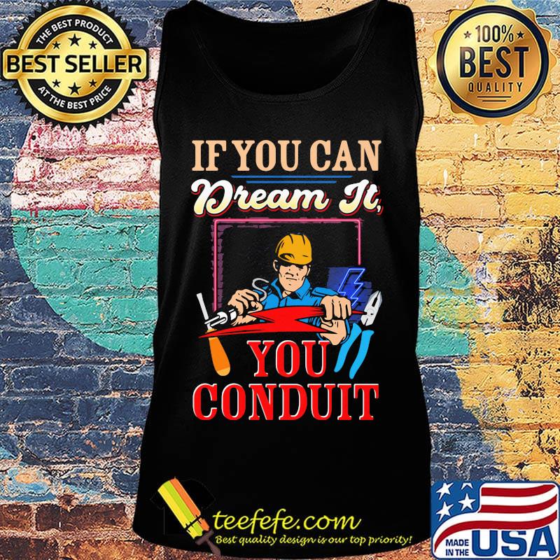 If you can dream it you conduit s Tank top If you can dream it you conduit s Tank top