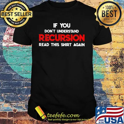 If You Don't Understand Recursion Read This Shirt Again Shirt