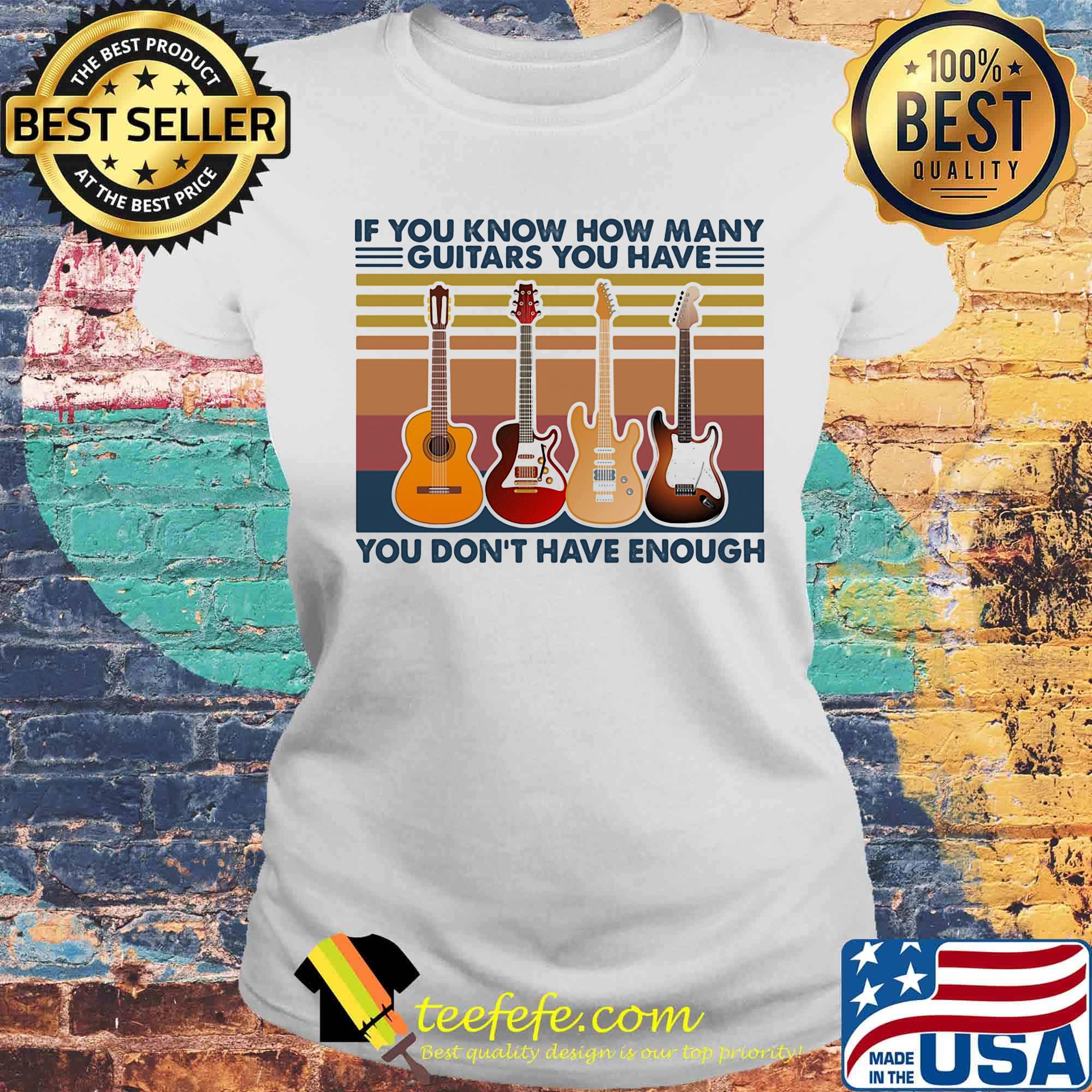 If you know how many guitars you have you don't have enough vintage retro s Laides tee If you know how many guitars you have you don't have enough vintage retro s Laides tee