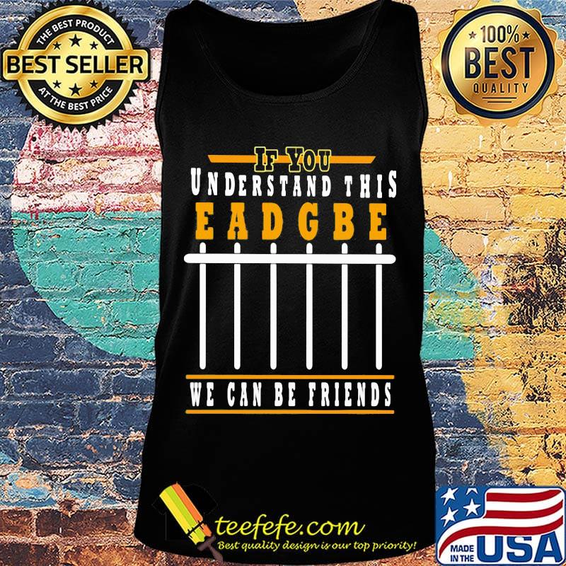If you understand this eadgbe we can be friends s Tank top If you understand this eadgbe we can be friends s Tank top