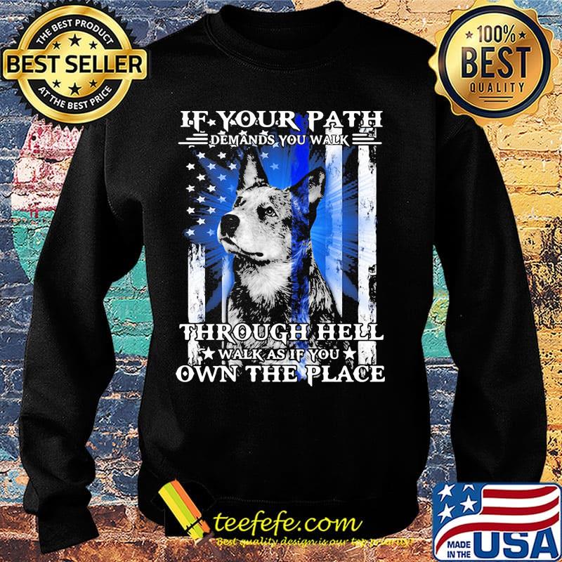 If your path demands you walk through hell walk as if you own the place german shepherd american flag independence day s Sweater If your path demands you walk through hell walk as if you own the place german shepherd american flag independence day s Sweater