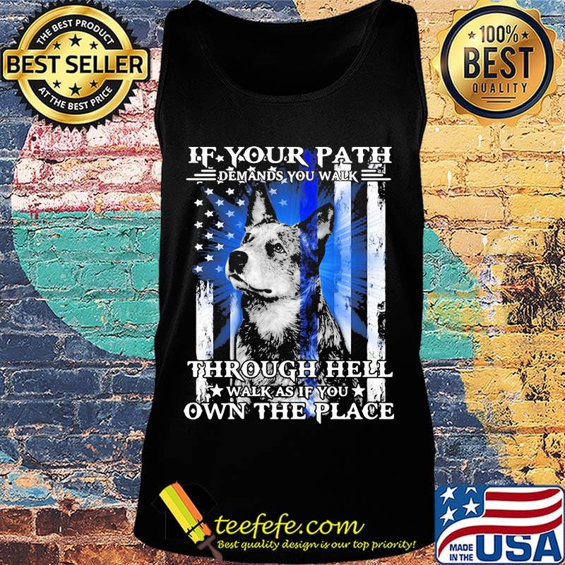 If your path demands you walk through hell walk as if you own the place german shepherd american flag independence day s Tank top If your path demands you walk through hell walk as if you own the place german shepherd american flag independence day s Tank top
