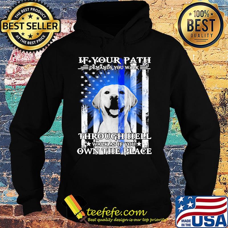 If your path demands you walk through hell walk as if you own the place golden retriever american flag independence day s Hoodie If your path demands you walk through hell walk as if you own the place golden retriever american flag independence day s Hoodie
