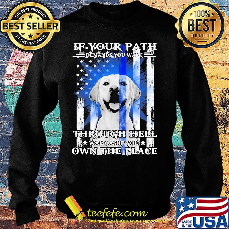 If your path demands you walk through hell walk as if you own the place golden retriever american flag independence day s Sweater If your path demands you walk through hell walk as if you own the place golden retriever american flag independence day s Sweater