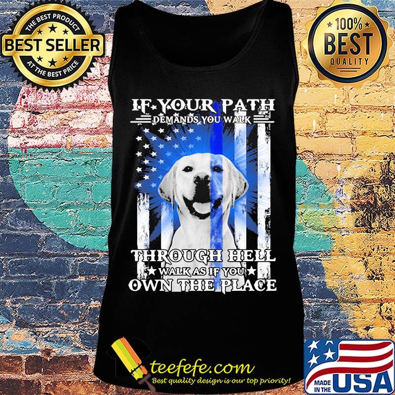 If your path demands you walk through hell walk as if you own the place golden retriever american flag independence day s Tank top If your path demands you walk through hell walk as if you own the place golden retriever american flag independence day s Tank top