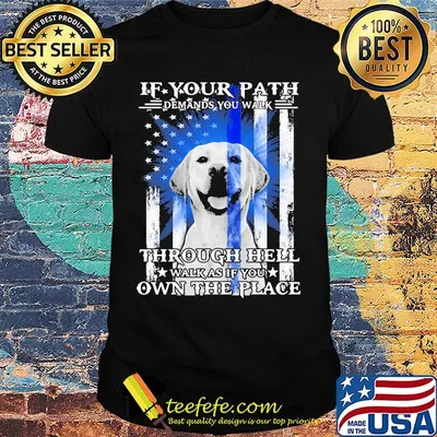 If your path demands you walk through hell walk as if you own the place golden retriever american flag independence day shirt