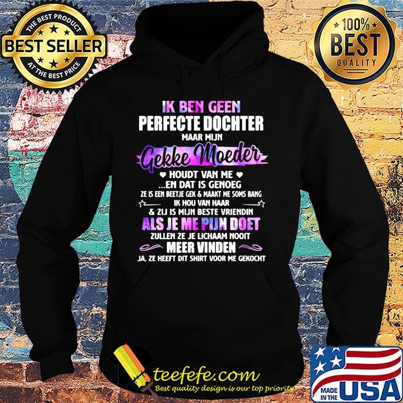 Ik ben geen perfecte dochter gekke moeder als je me pijn doet meer vinden s Hoodie Ik ben geen perfecte dochter gekke moeder als je me pijn doet meer vinden s Hoodie
