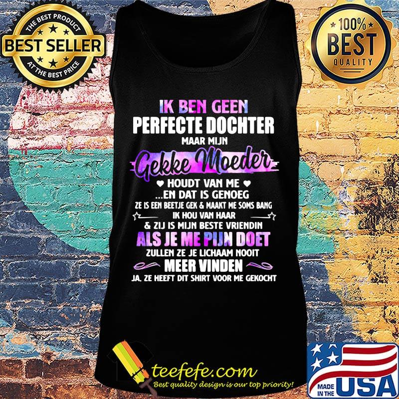 Ik ben geen perfecte dochter gekke moeder als je me pijn doet meer vinden s Tank top Ik ben geen perfecte dochter gekke moeder als je me pijn doet meer vinden s Tank top