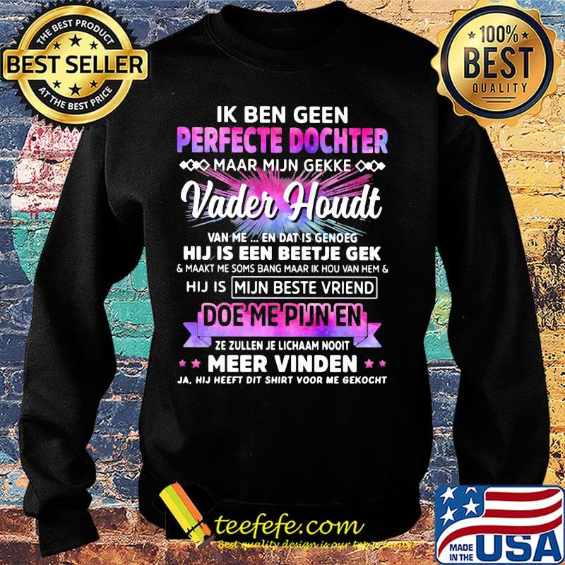 Ik ben geen perfecte dochter maar mijn gekke vader houdt van me en dat is genoeg s Sweater Ik ben geen perfecte dochter maar mijn gekke vader houdt van me en dat is genoeg s Sweater